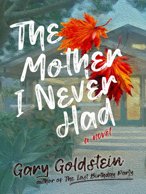 Title details for The Mother I Never Had by Gary Goldstein - Available